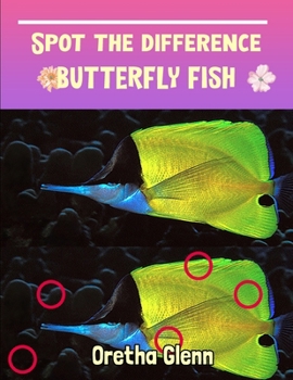 Spot the difference Butterfly Fish: Picture puzzles for adults Can You Really Find All the Differences?