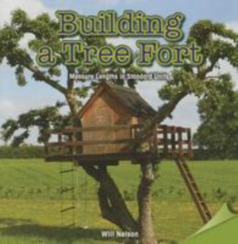 Paperback Building a Tree Fort: Measure Lengths in Standard Units Book