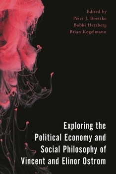 Exploring the Political Economy and Social Philosophy of Vincent and Elinor Ostrom (Economy, Polity, and Society)