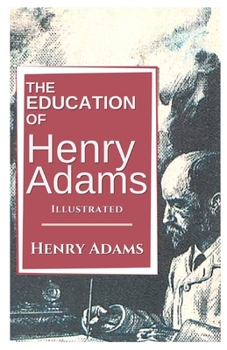 Paperback The Education of Henry Adams Illustrated Book