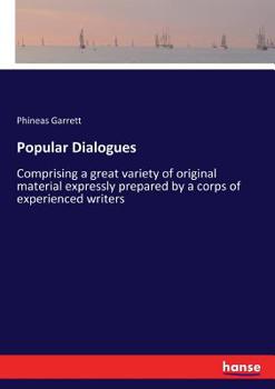 Paperback Popular Dialogues: Comprising a great variety of original material expressly prepared by a corps of experienced writers Book