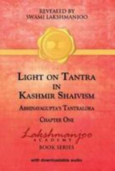 Paperback Light on Tantra in Kashmir Shaivism: Chapter One of Abhinavagupta's Tantraloka Book