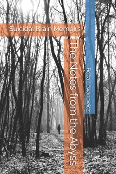 Paperback The Notes from the Abyss: Suicidal Brain Memoirs Book