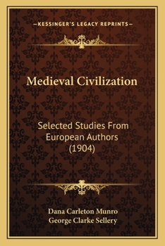 Paperback Medieval Civilization: Selected Studies From European Authors (1904) Book