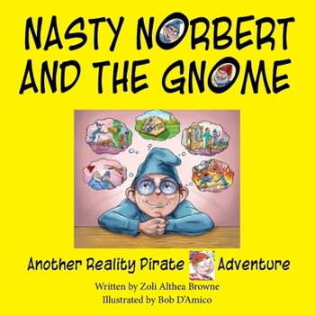 Paperback Nasty Norbert and the Gnome: Another Reality Pirate Adventure Book
