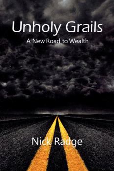 Paperback Unholy Grails: A New Road to Wealth Book