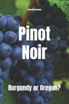 Pinot Noir: Burgundy or Oregon? (Wines of the World)