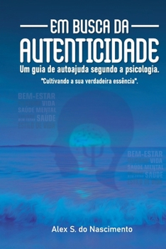 Paperback Em busca da autenticidade: Um guia de autoajuda segundo a psicologia. [Portuguese] Book