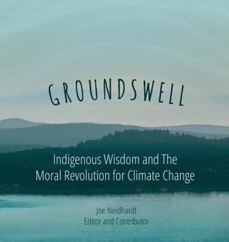 Paperback Groundswell- Indigenous Wisdom and the Moral Revolution for Climate Change Book