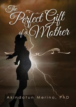 The Perfect Gift of a Mother