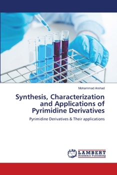 Synthesis, Characterization and Applications of Pyrimidine Derivatives