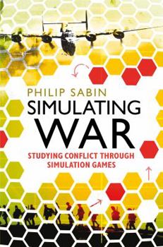Hardcover Simulating War: Studying Conflict through Simulation Games Book