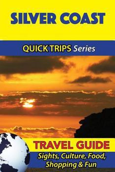 Paperback Silver Coast Travel Guide (Quick Trips Series): Sights, Culture, Food, Shopping & Fun Book