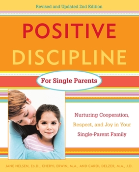 Paperback Positive Discipline for Single Parents: Nurturing Cooperation, Respect, and Joy in Your Single-Parent Family Book