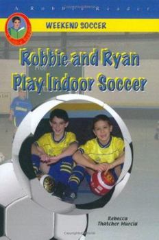 Library Binding Robbie and Ryan Play Indoor Soccer Book