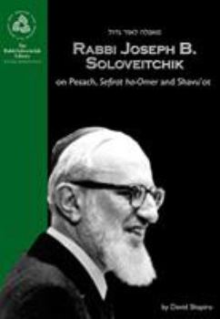 Hardcover Rabbi Joseph B. Soloveitchik on Pesach, Sefirat Ha-Omer and Shavu'ot Book