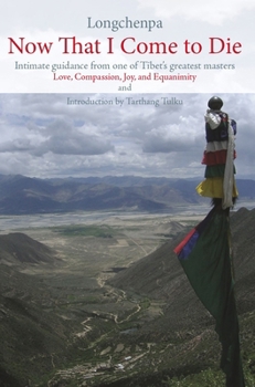 Paperback Now That I Come to Die: Intimate Guidance from One of Tibet's Geatest Masters Book