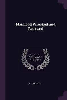Paperback Manhood Wrecked and Rescued Book