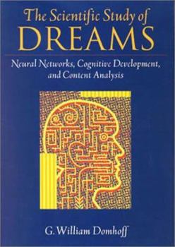 Hardcover The Scientific Study of Dreams: Neural Networks, Cognitive Development, and Content Analysis Book