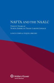 Paperback NAFTA and the NAALC Twenty Years of North American Trade-Labour Linkage Book