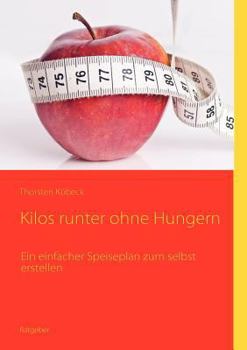 Paperback Kilos runter ohne Hungern: Ein einfacher Speiseplan zum selbst erstellen [German] Book