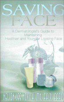 Paperback Saving Face: A Dermatologist's Guide to Maintaining a Healthier and Younger Looking Face Book