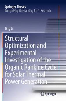 Paperback Structural Optimization and Experimental Investigation of the Organic Rankine Cycle for Solar Thermal Power Generation Book