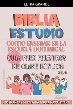 Como Enseñar en la Escuela Dominical: Guía para Maestros de Clase Bíblica (La Enseñanza en la Clase Bíblica) (Spanish Edition)