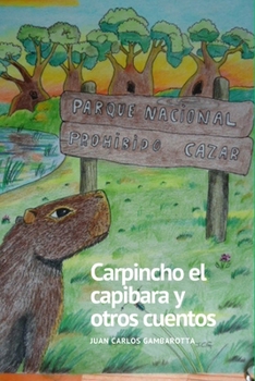 Paperback Carpincho el capíbara y otros cuentos [Spanish] Book