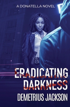 Paperback Eradicating Darkness: A Donatella gripping thriller Book