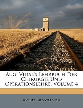 Paperback Aug. Vidal's Lehrbuch Der Chirurgie Und Operationslehre, Volume 4 [German] Book