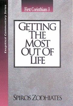 Paperback Getting the Most Out of Life: First Corinthians Chapter Three Exegetical Commentary Series Book