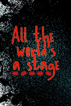 Paperback All The World's A Stage: Notebook Journal Composition Blank Lined Diary Notepad 120 Pages Paperback Black Ornamental Actor Book