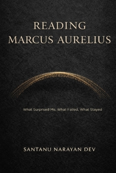 Paperback Reading Marcus Aurelius: What Surprised Me, What Failed, What Stayed Book