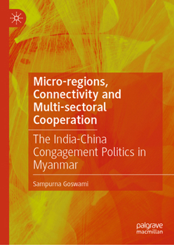 Micro-regions, Connectivity and Multi-sectoral Cooperation: The India-China Congagement Politics in Myanmar