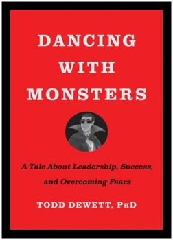Hardcover Dancing with Monsters: A Tale about Leadership, Success, and Overcoming Fears Book