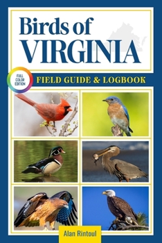 Paperback Birds of Virginia Field Guide and Logbook: An Essential Birdwatching Guide with Identification Tips for 60 Common Bird Species in Virginia Book