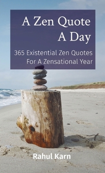 Paperback A Zen Quote A Day: 365 Existential Zen Quotes For A Zensational Year Book