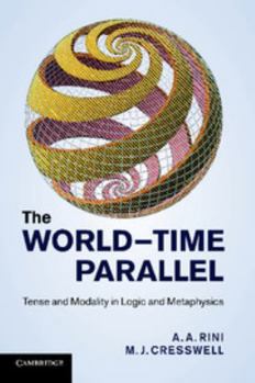 Paperback The World-Time Parallel: Tense and Modality in Logic and Metaphysics Book