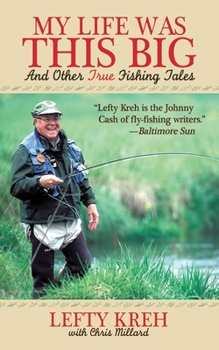 Hardcover My Life Was This Big: And Other True Fishing Tales Book