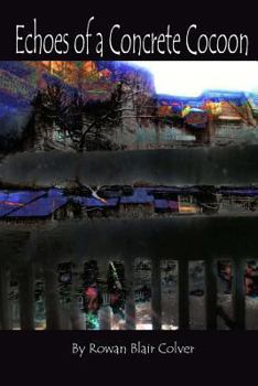 Echoes of a Concrete Cocoon: Rhythmic Ramblings, Life Abstractions, Bleeding Dealing Healing, the Angel of Aevalore and the Poems on Park Hill.