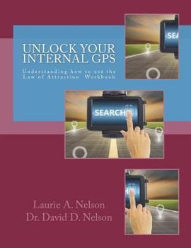 Paperback Unlock Your Internal GPS: Understanding how to use the Law of Attraction Workbook Book