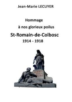 Paperback Hommage à nos glorieux poilus St Romain de Colbosc 1914 1918 [French] Book