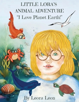 Paperback Little Lora's Animal Adventure, "I Love Planet Earth!" Book