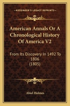 Paperback American Annals Or A Chronological History Of America V2: From Its Discovery In 1492 To 1806 (1805) Book