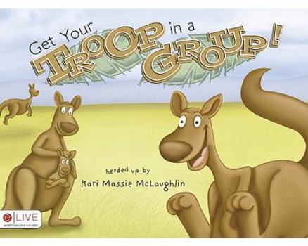 Paperback Get Your Troop in a Group! Book