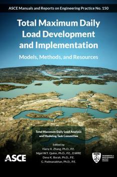 Paperback Total Maximum Daily Load Development and Implementation: Models, Methods, and Resources (ASCE Manuals and Reports on Engineering Practice No. 150) Book
