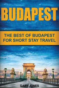 Paperback Budapest: The Best Of Budapest For Short Stay Travel Book