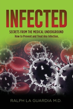 Paperback Infected: Secrets From The Medical Underground Book