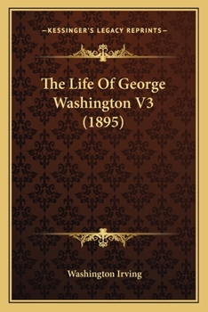 Paperback The Life Of George Washington V3 (1895) Book